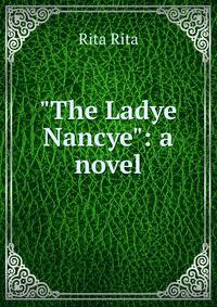 "The Ladye Nancye": a novel