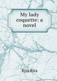 My lady coquette: a novel