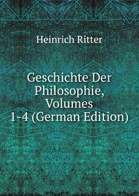 Geschichte Der Philosophie, Volumes 1-4 (German Edition)