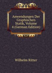 Anwendungen Der Graphischen Statik, Volume 4 (German Edition)