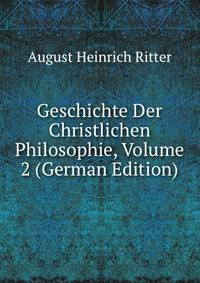 Geschichte Der Christlichen Philosophie, Volume 2 (German Edition)