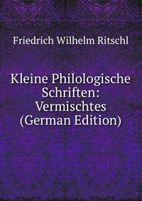 Kleine Philologische Schriften: Vermischtes (German Edition)