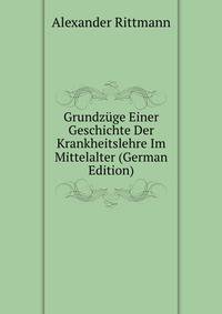 Grundzuge Einer Geschichte Der Krankheitslehre Im Mittelalter (German Edition)