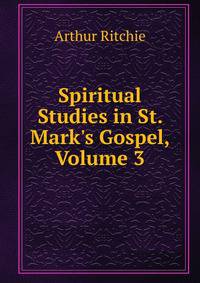 Spiritual Studies in St. Mark's Gospel, Volume 3