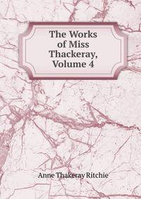 The Works of Miss Thackeray, Volume 4