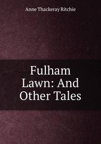 Fulham Lawn: And Other Tales