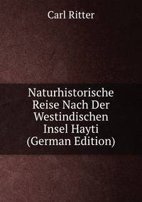 Naturhistorische Reise Nach Der Westindischen Insel Hayti (German Edition)