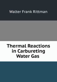 Thermal Reactions in Carbureting Water Gas .