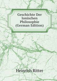 Geschichte Der Ionischen Philosophie (German Edition)