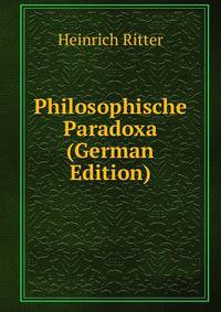 Philosophische Paradoxa (German Edition)
