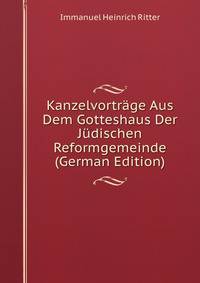 Kanzelvortrage Aus Dem Gotteshaus Der Judischen Reformgemeinde (German Edition)