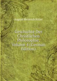 Geschichte Der Christlichen Philosophie, Volume 4 (German Edition)