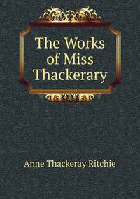 The Works of Miss Thackerary