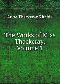 The Works of Miss Thackeray, Volume 1