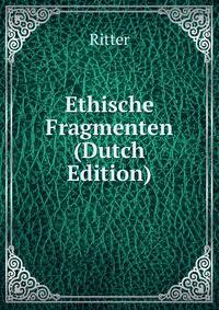 Ethische Fragmenten (Dutch Edition)