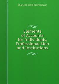 Elements of Accounts for Individuals, Professional Men and Institutions