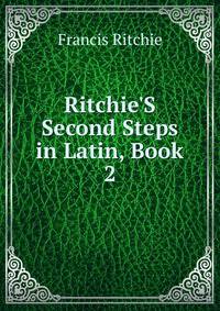 Ritchie'S Second Steps in Latin, Book 2