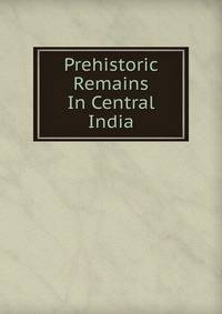 Prehistoric Remains In Central India