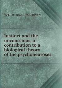 Instinct and the unconscious, a contribution to a biological theory of the psychoneuroses