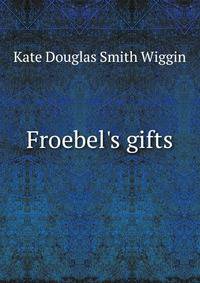 Froebel's gifts