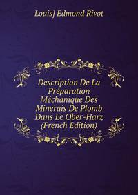 Description De La Preparation Mechanique Des Minerais De Plomb Dans Le Ober-Harz (French Edition)