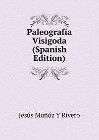 Paleografia Visigoda (Spanish Edition)