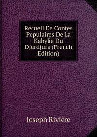 Recueil De Contes Populaires De La Kabylie Du Djurdjura (French Edition)