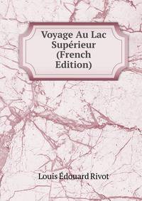 Voyage Au Lac Superieur (French Edition)