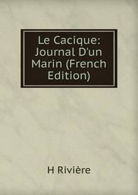 Le Cacique: Journal D'un Marin (French Edition)