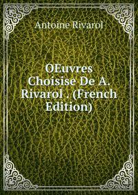 OEuvres Choisise De A. Rivarol . (French Edition)