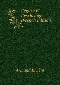L'?glise Et L'esclavage (French Edition)