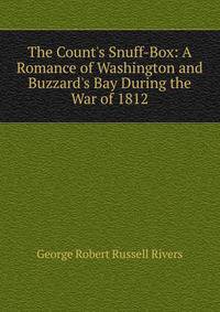 The Count's Snuff-Box: A Romance of Washington and Buzzard's Bay During the War of 1812
