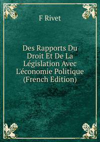 Des Rapports Du Droit Et De La L?gislation Avec L'?conomie Politique (French Edition)