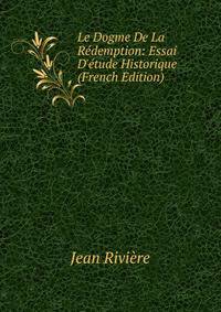 Le Dogme De La R?demption: Essai D'?tude Historique (French Edition)
