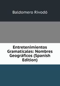 Entretenimientos Gramaticales: Nombres Geograficos (Spanish Edition)