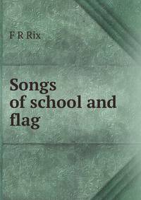Songs of school and flag