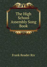 The High School Assembly Song Book