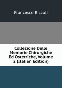 Collezione Delle Memorie Chirurgiche Ed Ostetriche, Volume 2 (Italian Edition)