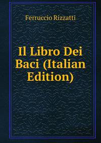 Il Libro Dei Baci (Italian Edition)