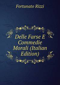 Delle Farse E Commedie Morali (Italian Edition)