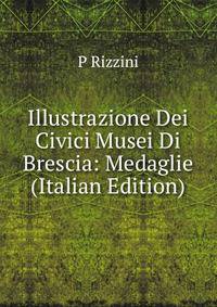 Illustrazione Dei Civici Musei Di Brescia: Medaglie (Italian Edition)