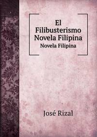 El Filibusterismo. Novela Filipina