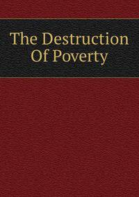 The Destruction Of Poverty