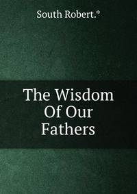 The Wisdom Of Our Fathers
