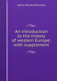 An introduction to the history of western Europe; with supplement