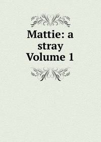Mattie: a stray Volume 1