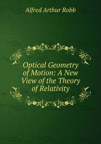 Optical Geometry of Motion: A New View of the Theory of Relativity