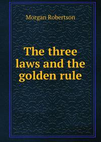 The three laws and the golden rule