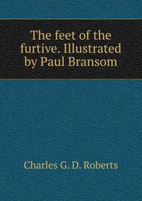 The feet of the furtive. Illustrated by Paul Bransom