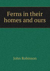 Ferns in their homes and ours